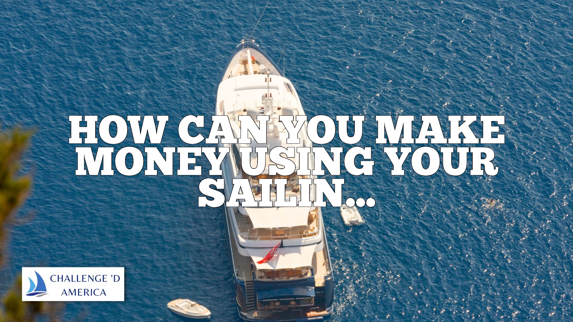 How Can You Make Money Using Your Sailing Skills?