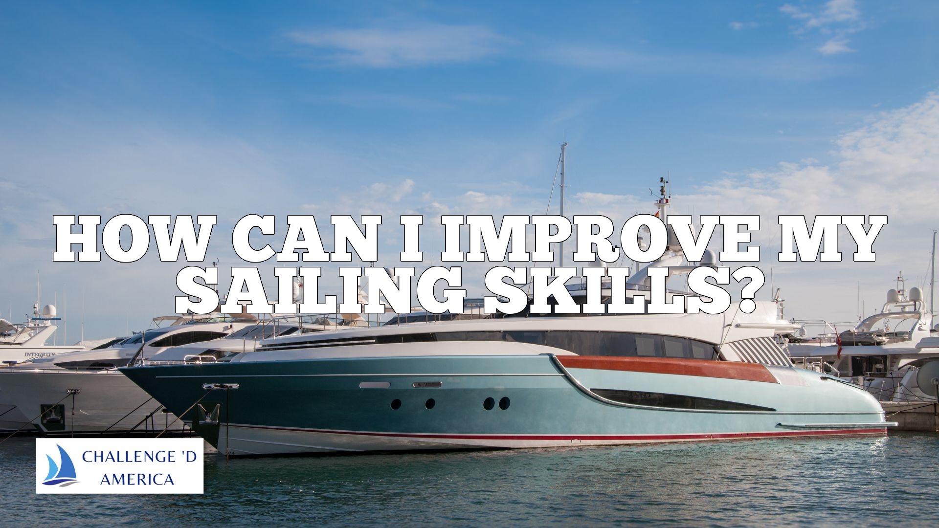 How Can I Improve My Sailing Skills?